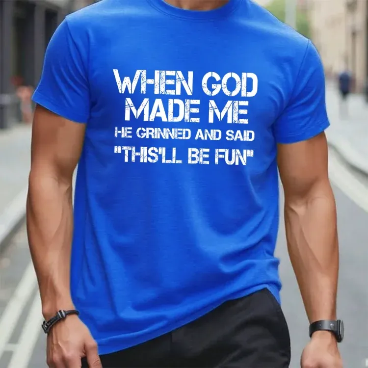 When God Made Me He Grinned and Said funny Sarcastic Saying T-Shirt