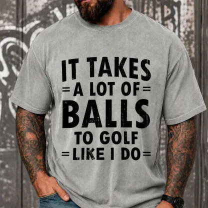 It Takes A Lot Of Balls To Golf Like I Do Funny Vintage Washed Oversized T-Shirt