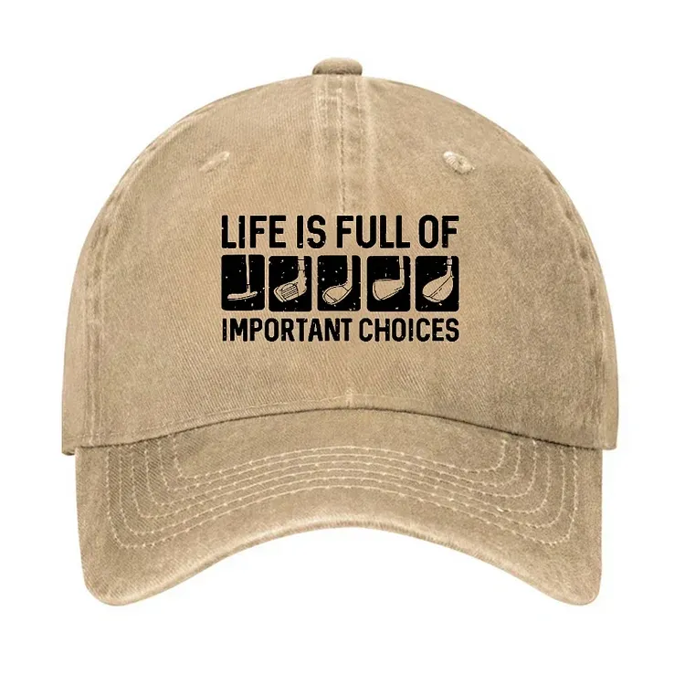Life Is Full Of Important Choice Hat