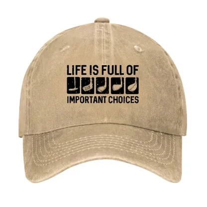 Life Is Full Of Important Choice Hat