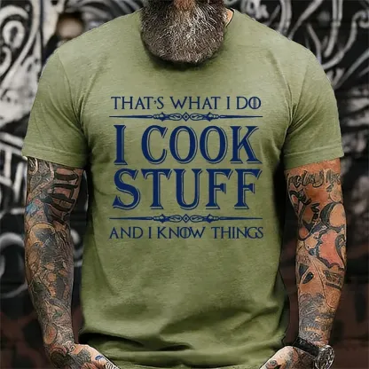 That's What I Do I Cook Stuff And I Know Things shirts