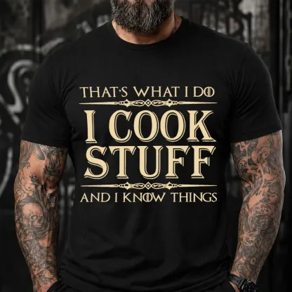 That's What I Do I Cook Stuff And I Know Things Funny T-Shirt