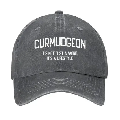 Curmudgeon It's Not Just A Word, It's A Lifestyle Hat