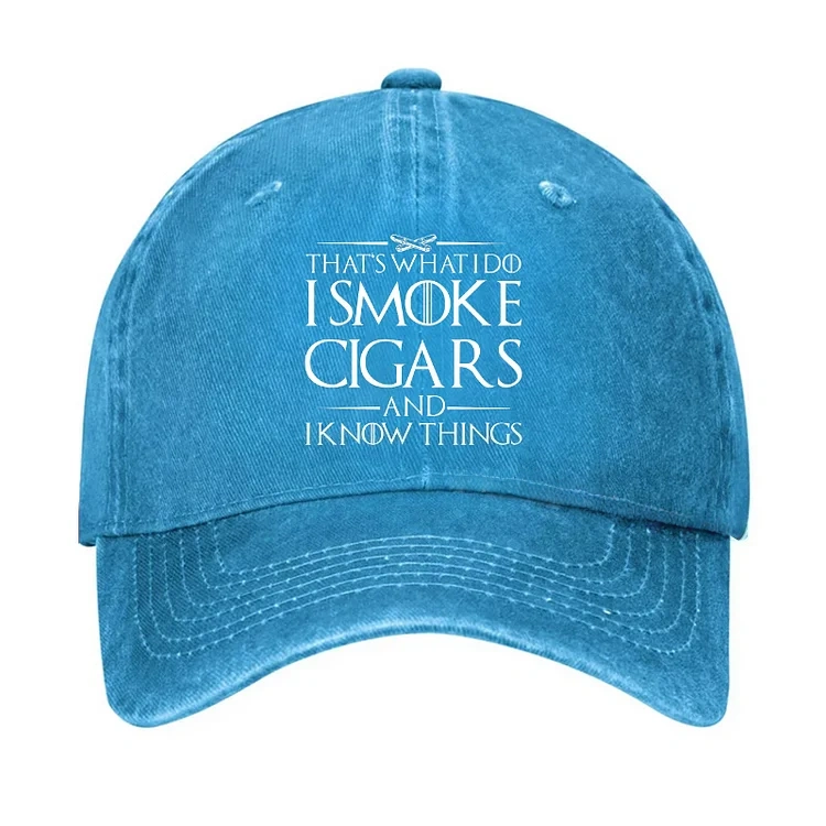 That's What I Do I Smoke Cigars And I Know Things Hat