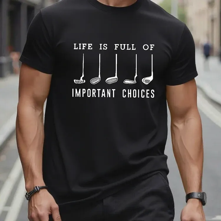 Life Is Full Of Important Choice Golf Player T-shirt