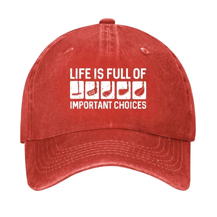 Life Is Full Of Important Choice Hat
