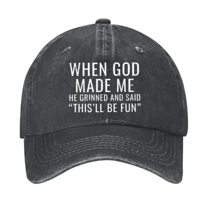 When God Made Me He Grinned and Said funny Sarcastic Saying hat