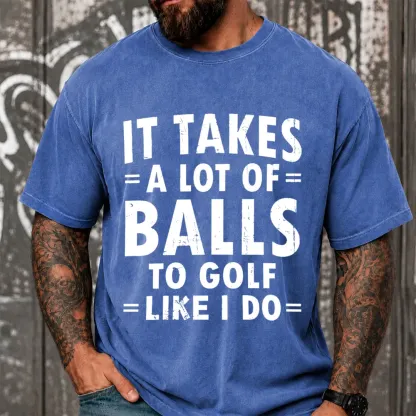 It Takes A Lot Of Balls To Golf Like I Do Funny Vintage Washed Oversized T-Shirt