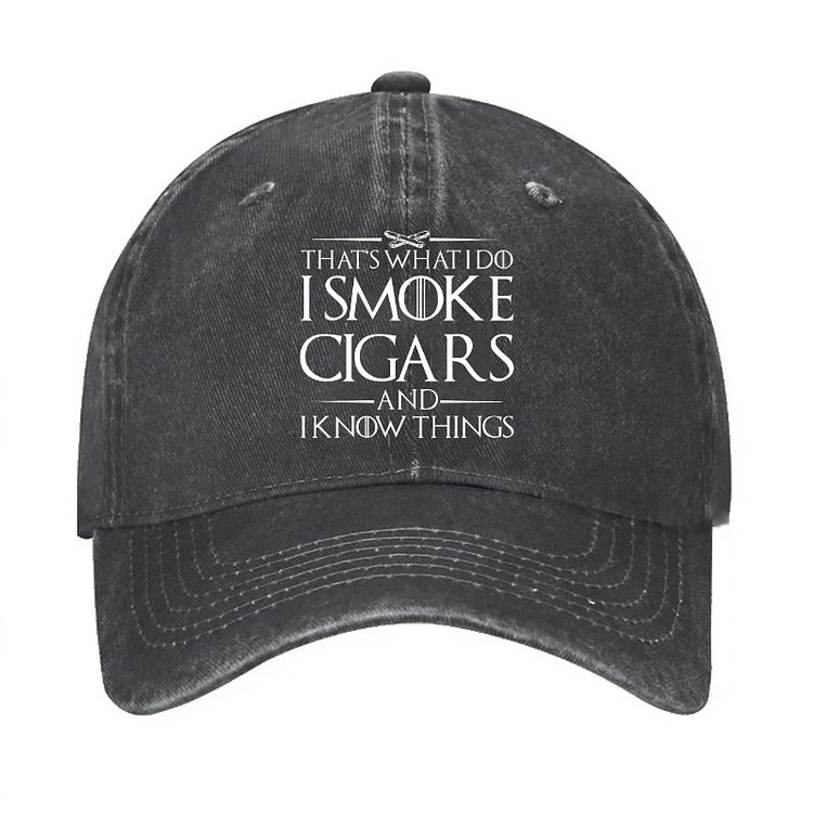 That's What I Do I Smoke Cigars And I Know Things Hat