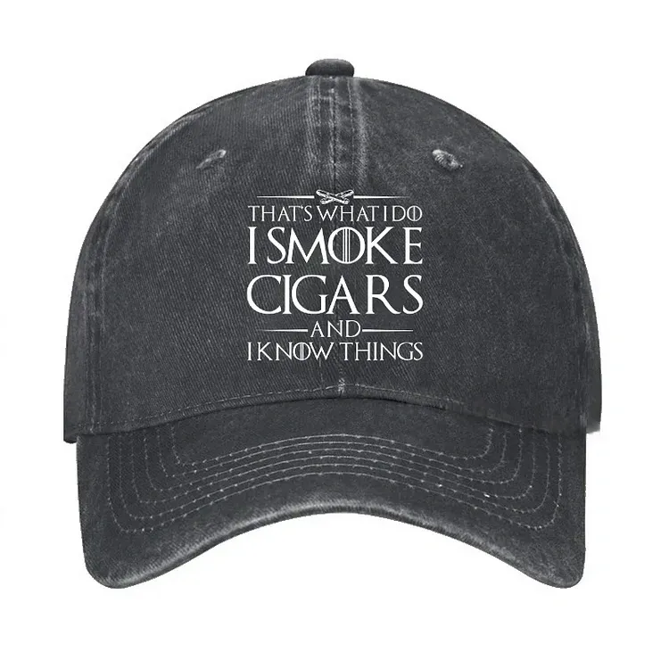 That's What I Do I Smoke Cigars And I Know Things Hat
