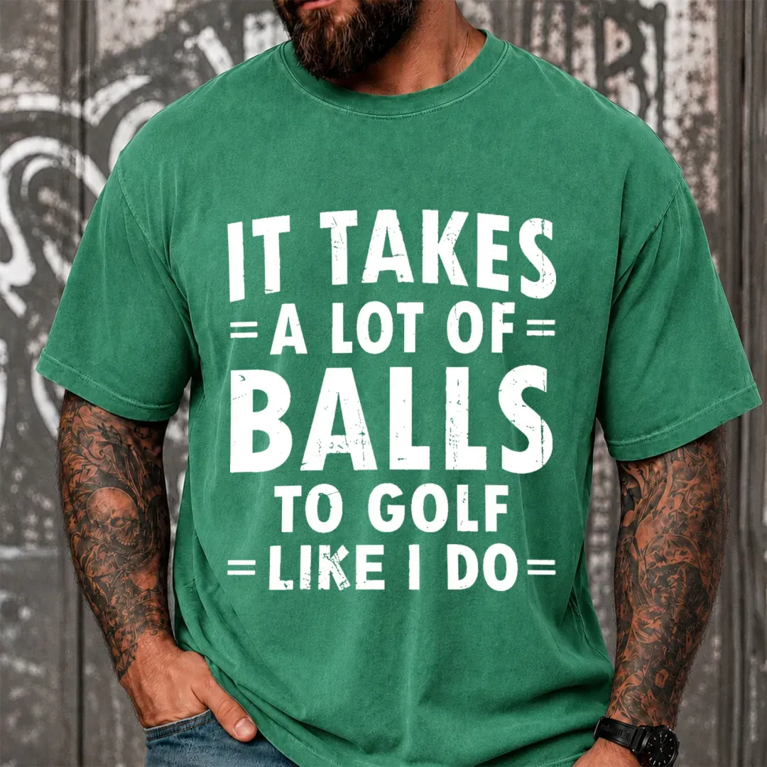 It Takes A Lot Of Balls To Golf Like I Do Funny Vintage Washed Oversized T-Shirt