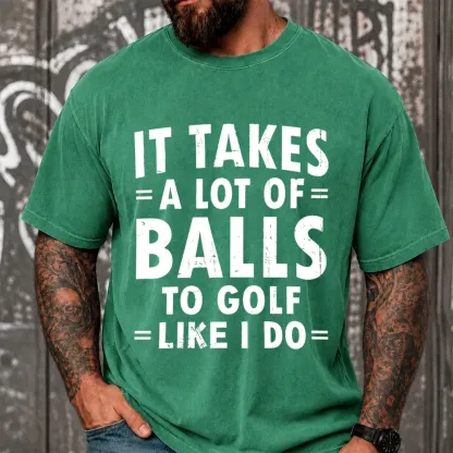 It Takes A Lot Of Balls To Golf Like I Do Funny Vintage Washed Oversized T-Shirt