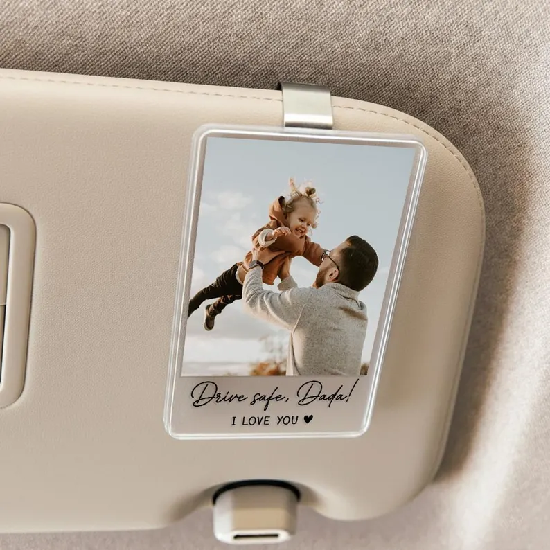 Custom Fathers Day Gift For Dad Photo Car Visor Clip, Drive Safe Daddy, Husband Gift Drive Safe Sun Visor Clip, Acrylic Car Accessories
