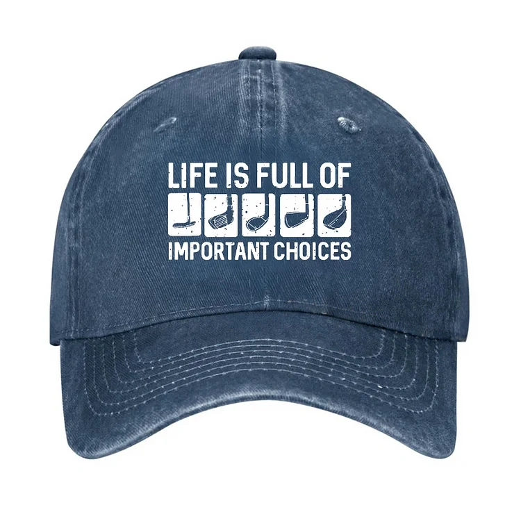 Life Is Full Of Important Choice Hat