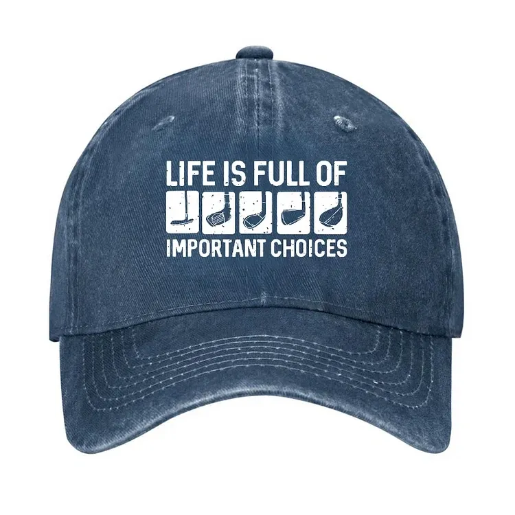 Life Is Full Of Important Choice Hat