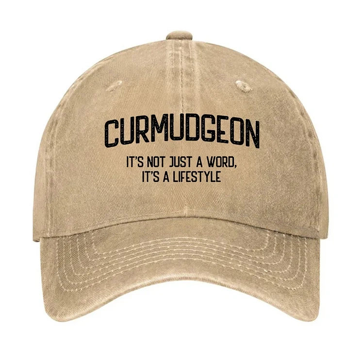 Curmudgeon It's Not Just A Word, It's A Lifestyle Hat