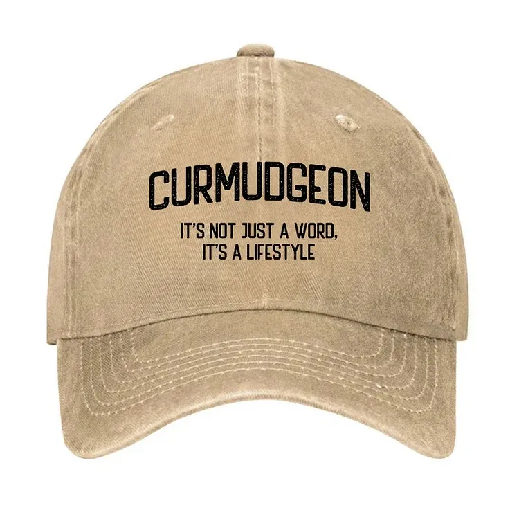 Curmudgeon It's Not Just A Word, It's A Lifestyle Hat