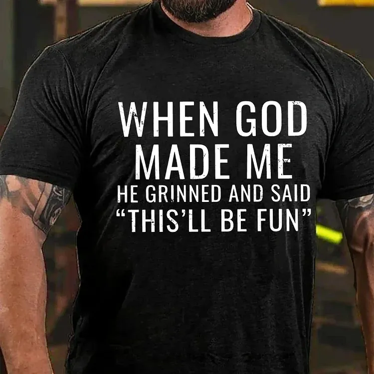 When God Made Me He Grinned and Said funny Sarcastic Saying T-Shirt