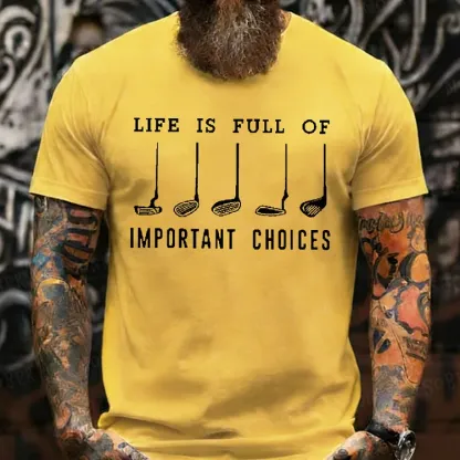 Life Is Full Of Important Choice Golf Player T-shirt