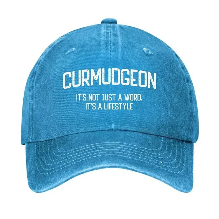 Curmudgeon It's Not Just A Word, It's A Lifestyle Hat