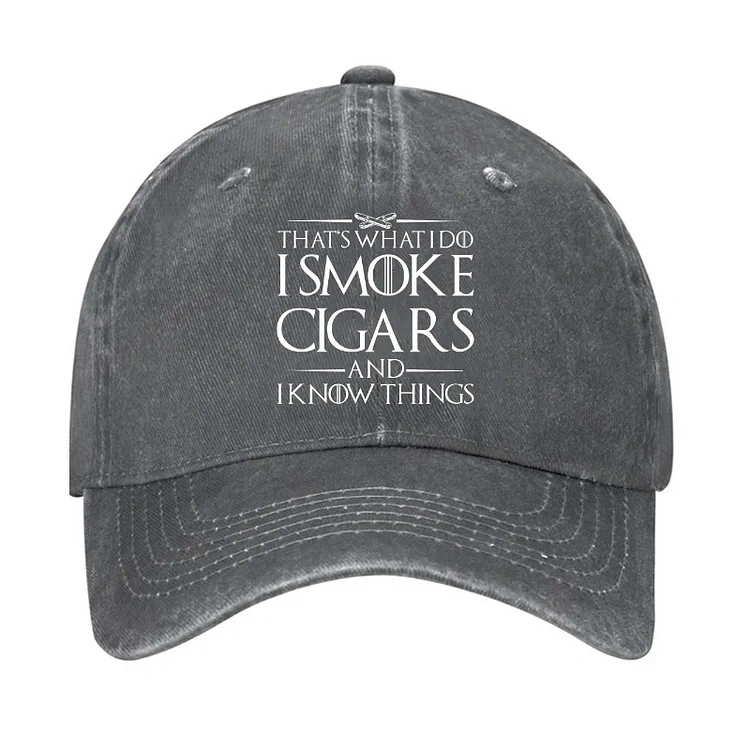 That's What I Do I Smoke Cigars And I Know Things Hat