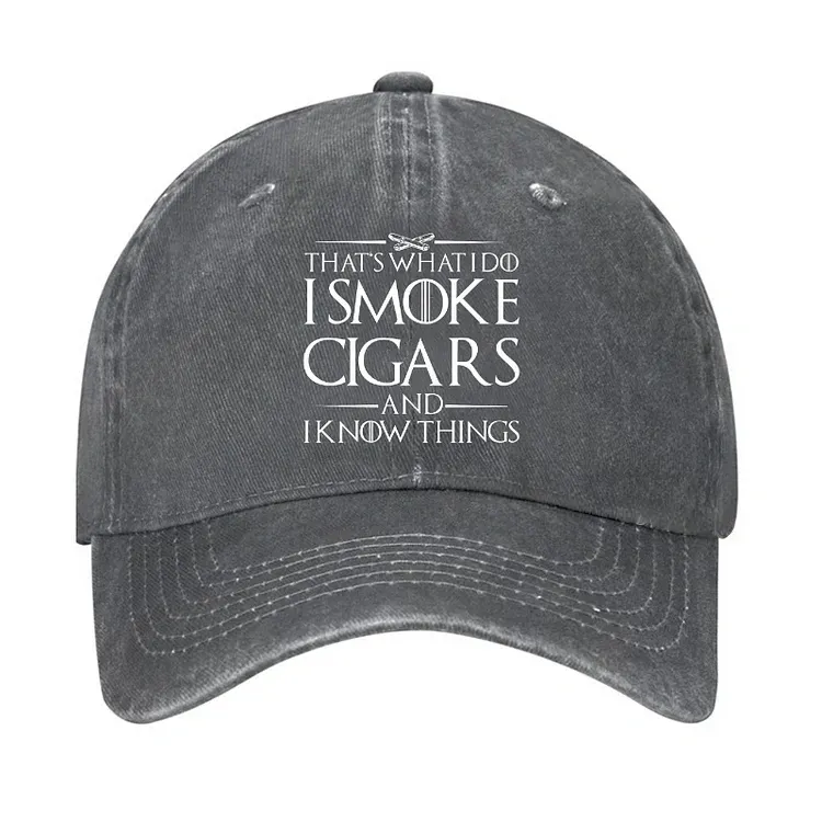 That's What I Do I Smoke Cigars And I Know Things Hat
