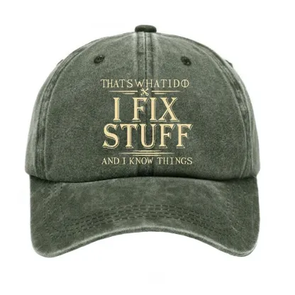 That's What I Do I Fix Stuff And I Know Things Hat
