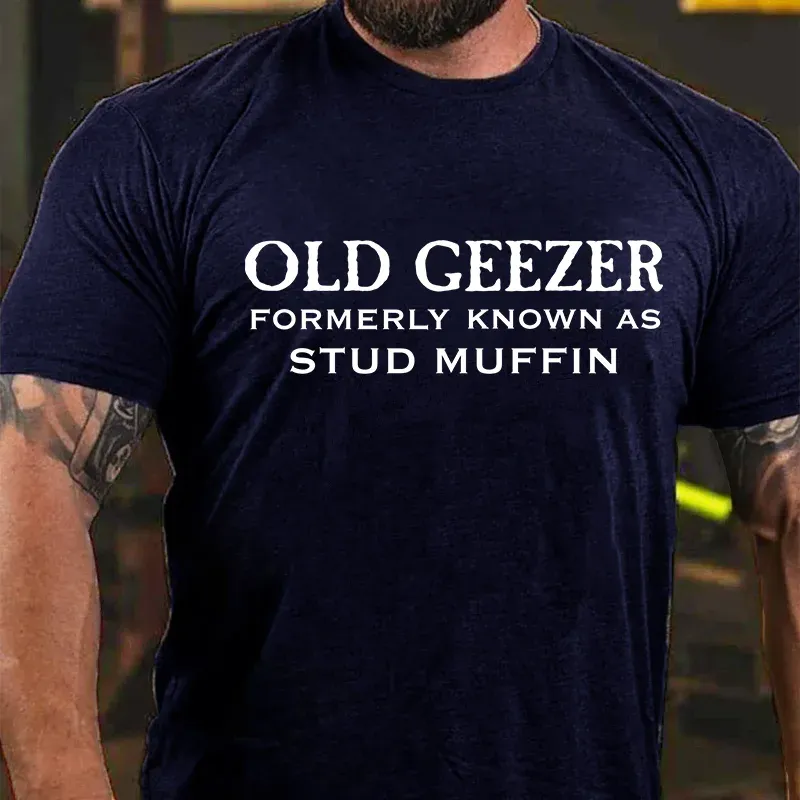 Men's Old Geezer Formerly Known As Stud Muffin T-shirt