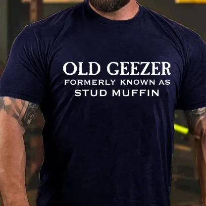 Men's Old Geezer Formerly Known As Stud Muffin T-shirt