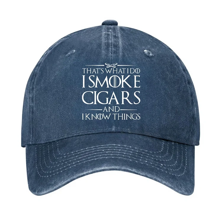 That's What I Do I Smoke Cigars And I Know Things Hat