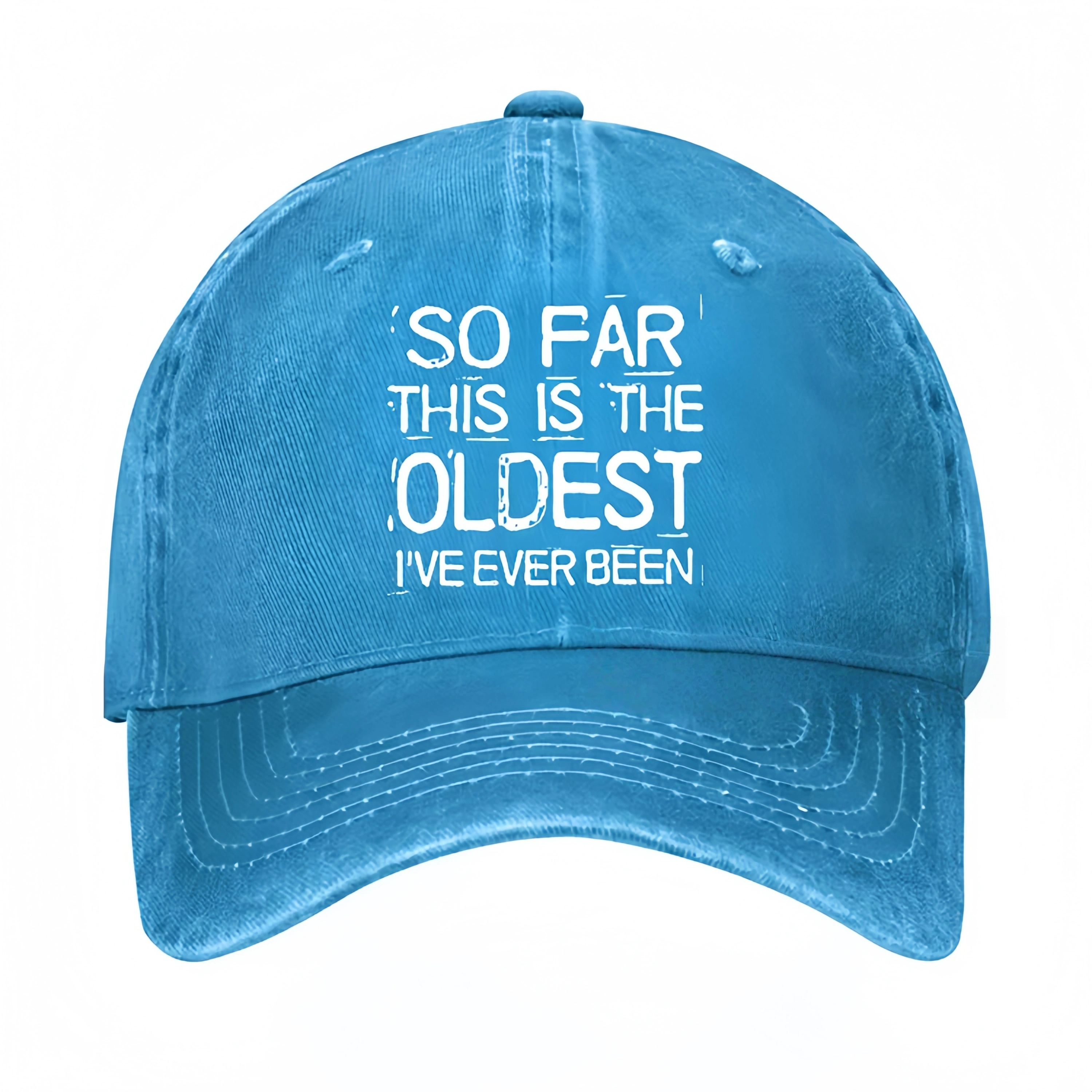 So Far This Is The Oldest I've Ever Been Funny Gift Hat