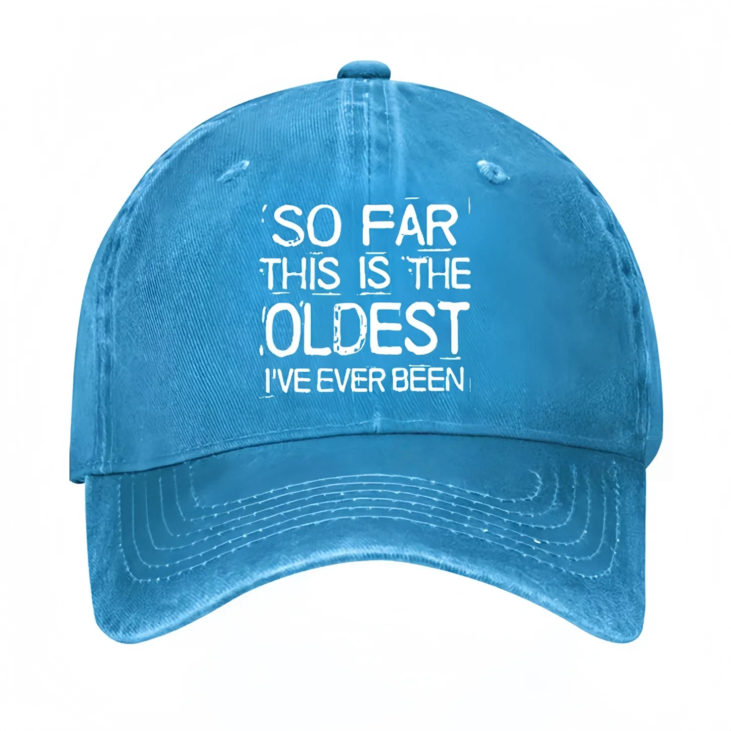So Far This Is The Oldest I've Ever Been Funny Gift Hat