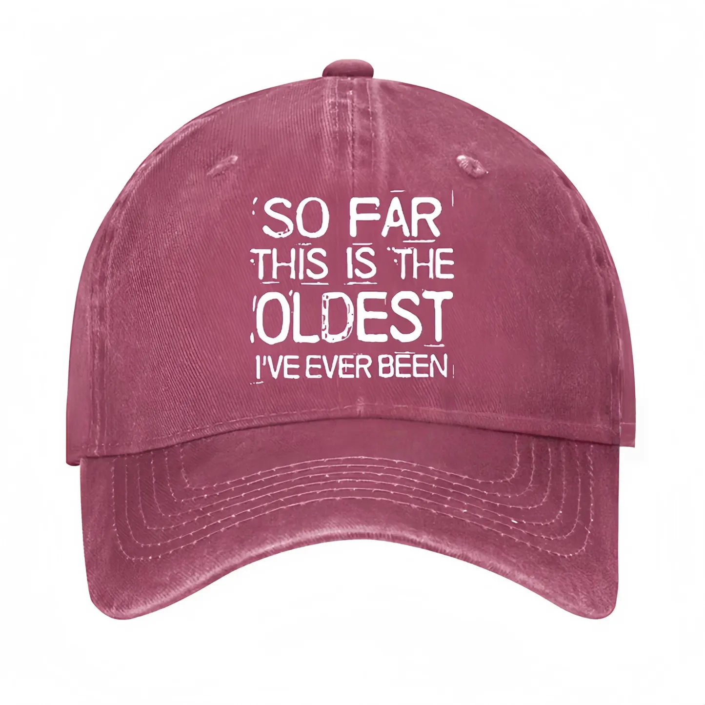 So Far This Is The Oldest I've Ever Been Funny Gift Hat