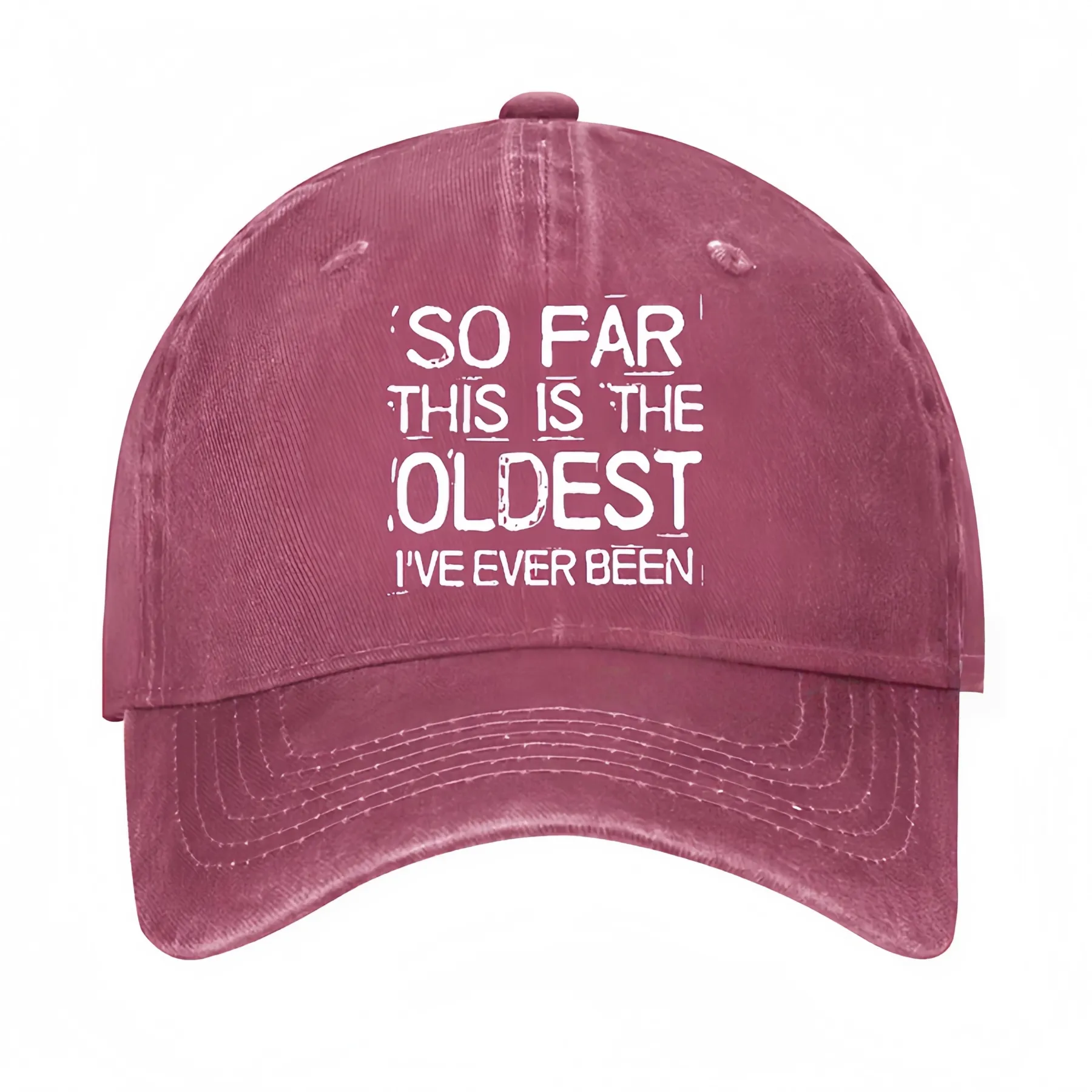 So Far This Is The Oldest I've Ever Been Funny Gift Hat