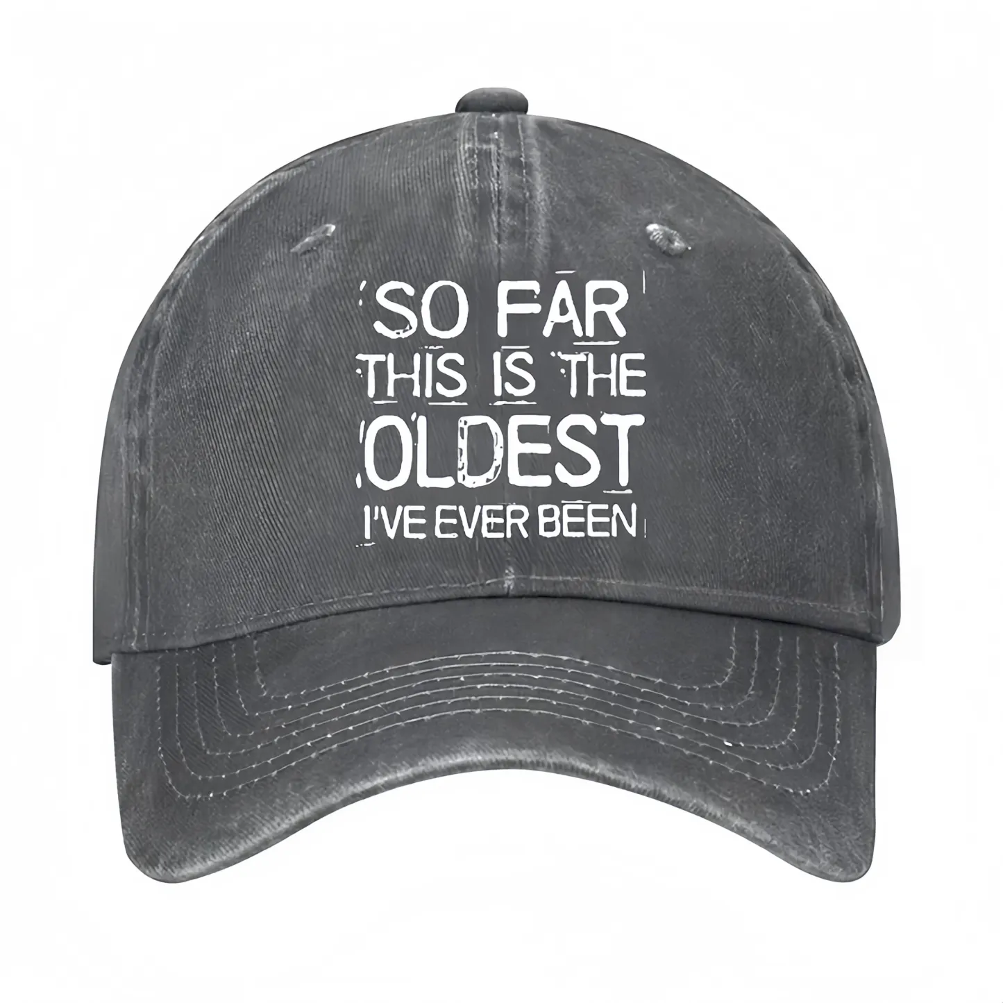 So Far This Is The Oldest I've Ever Been Funny Gift Hat