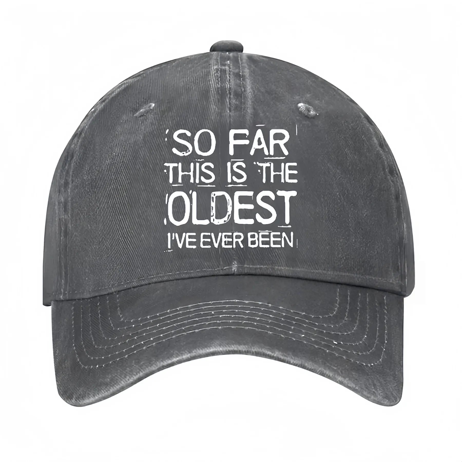 So Far This Is The Oldest I've Ever Been Funny Gift Hat