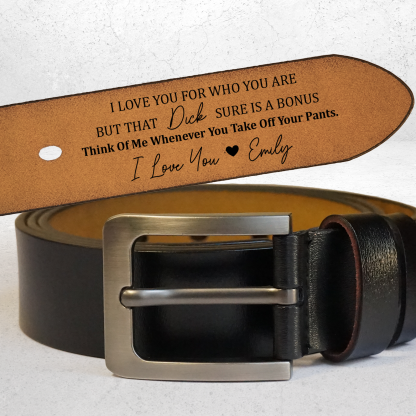 I Love You For Who You Are But That Sure Is A Bonus - Personalized Engraved Leather Belt - Christmas Gift For Husband