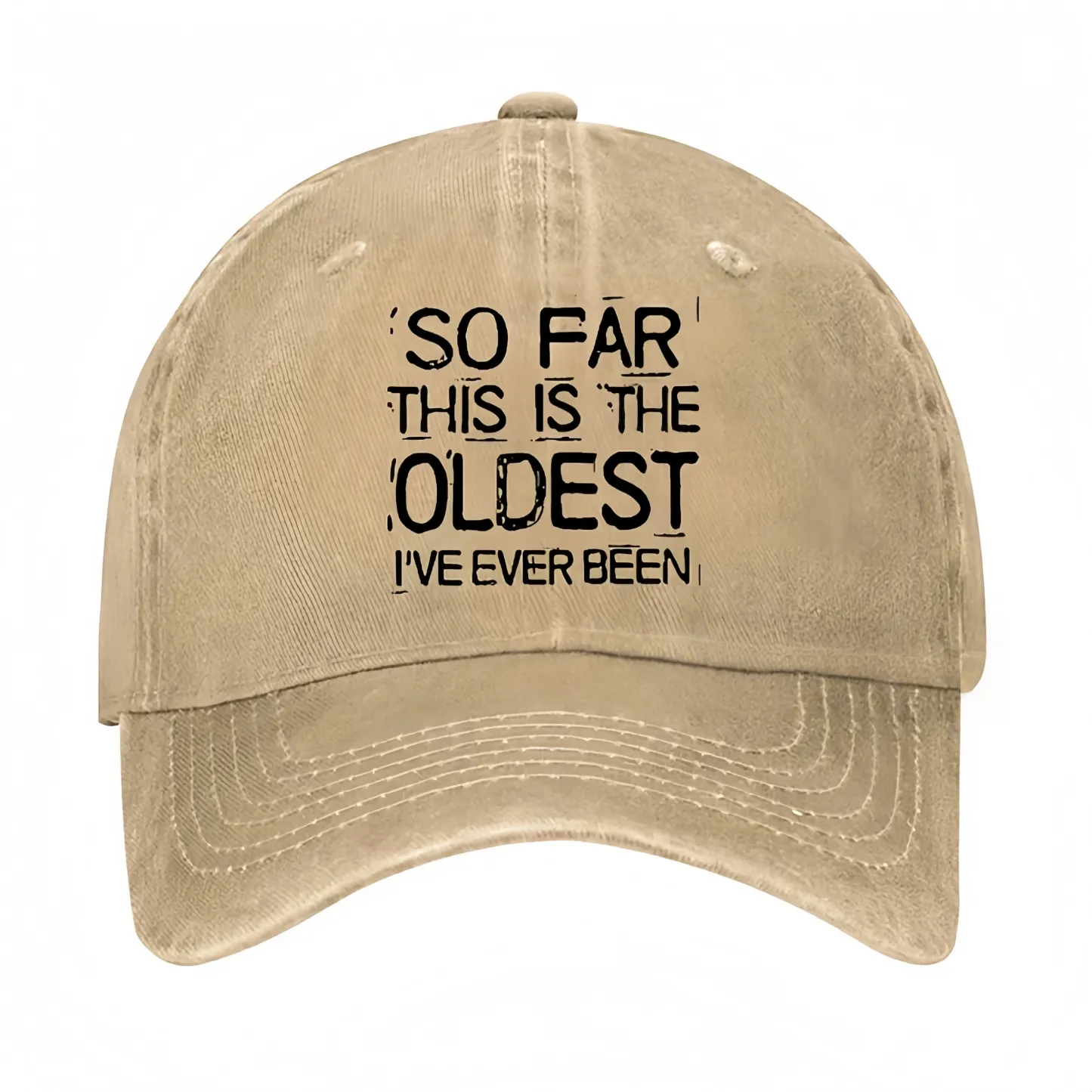 So Far This Is The Oldest I've Ever Been Funny Gift Hat