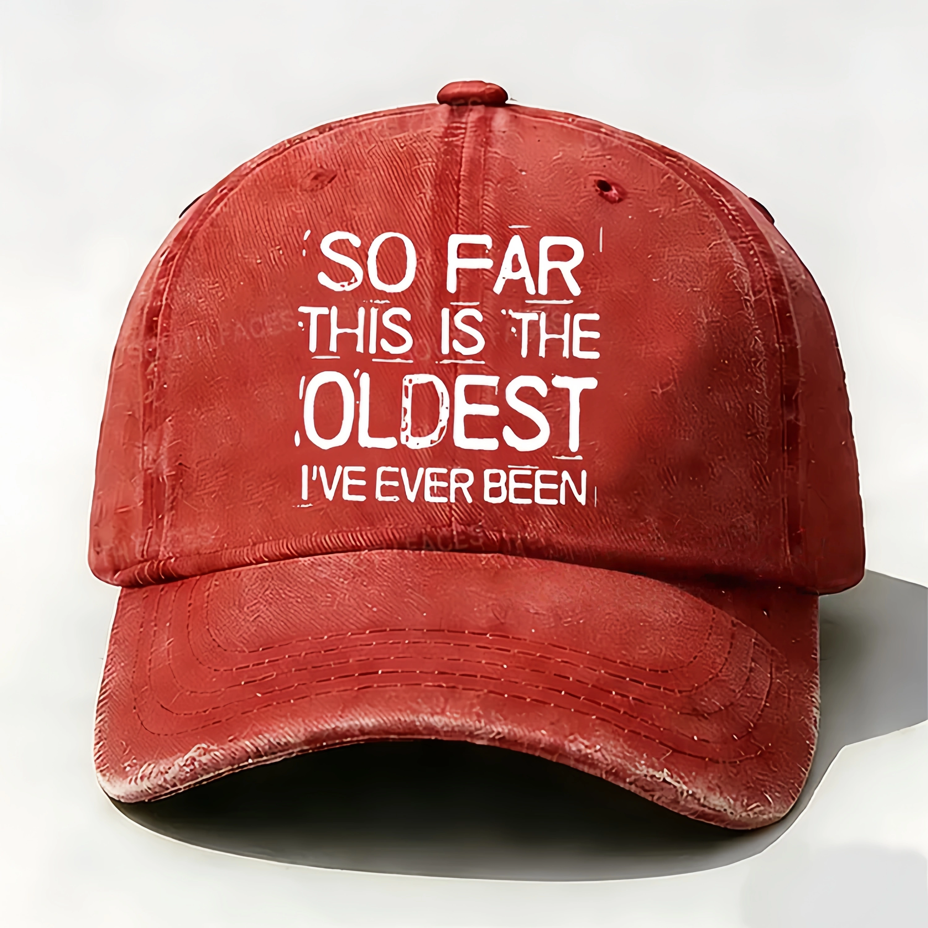 So Far This Is The Oldest I've Ever Been Funny Gift Hat