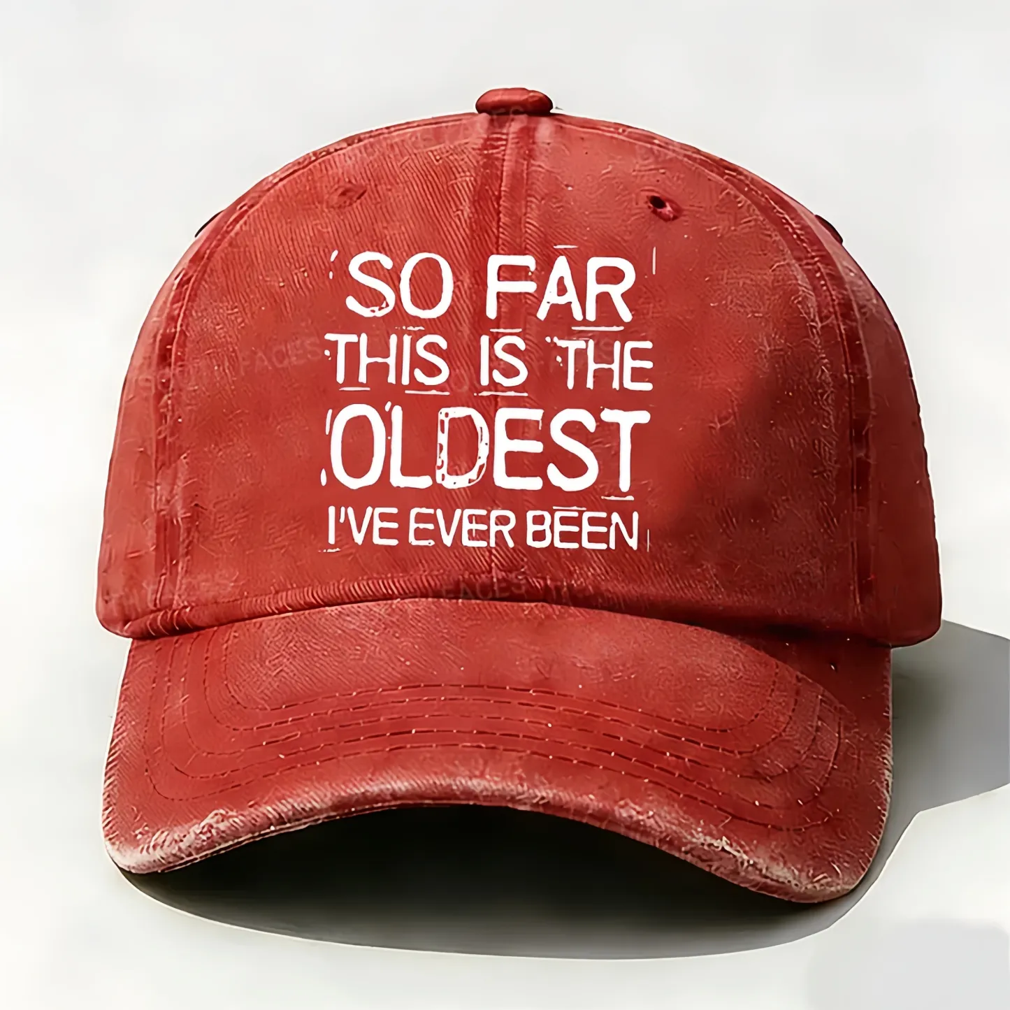 So Far This Is The Oldest I've Ever Been Funny Gift Hat