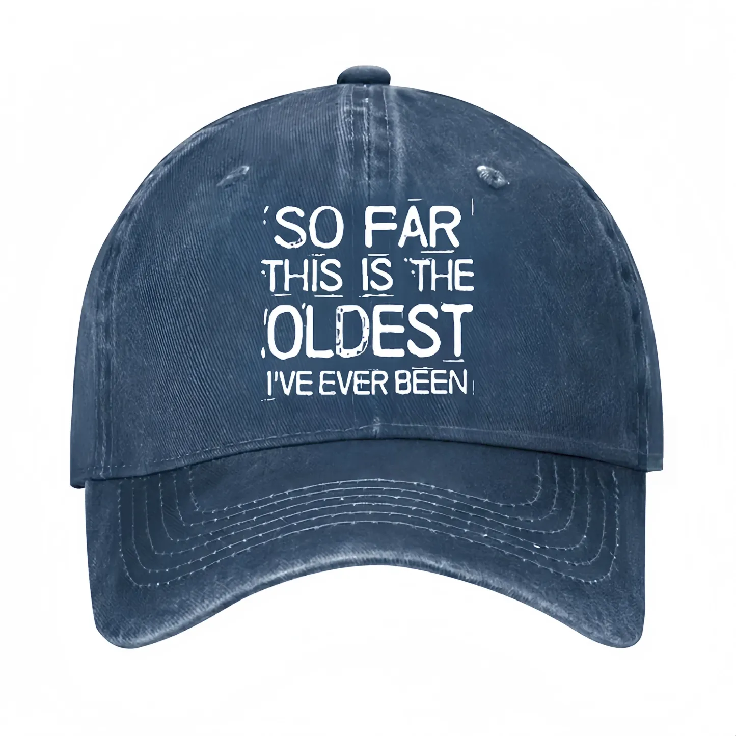So Far This Is The Oldest I've Ever Been Funny Gift Hat