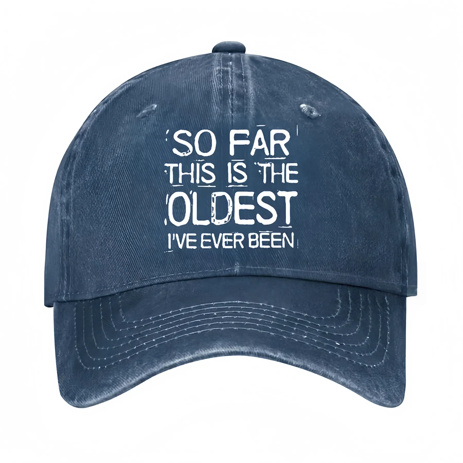 So Far This Is The Oldest I've Ever Been Funny Gift Hat
