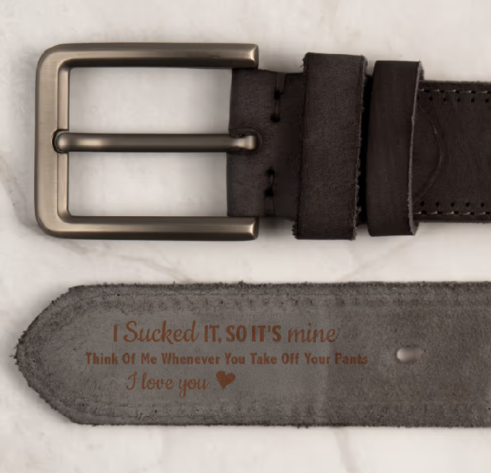 I Sucked It I Licked It So It's Mine Naughty Anniversary Gift For Husband, BF - Personalized Cowhide Belt