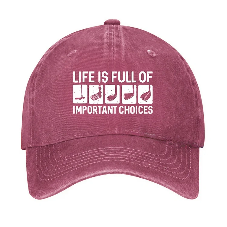 Life Is Full Of Important Choice Hat
