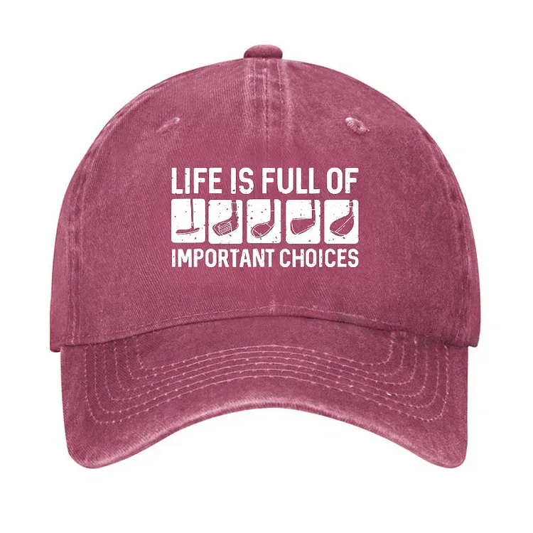 Life Is Full Of Important Choice Hat