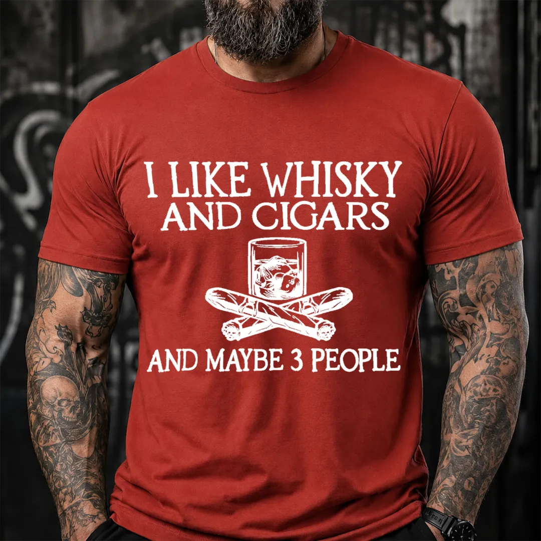 I Like Whisky And Cigars And Maybe 3 People Sarcastic Saying T-Shirt