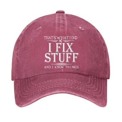 That's What I Do I Fix Stuff And I Know Things Hat