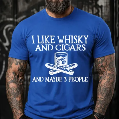 I Like Whisky And Cigars And Maybe 3 People Sarcastic Saying T-Shirt