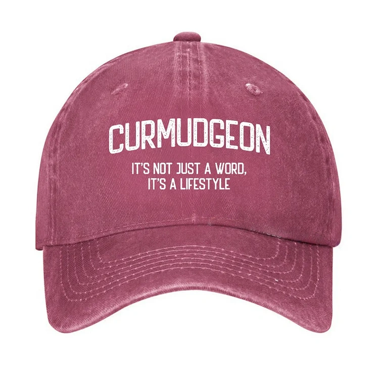 Curmudgeon It's Not Just A Word, It's A Lifestyle Hat