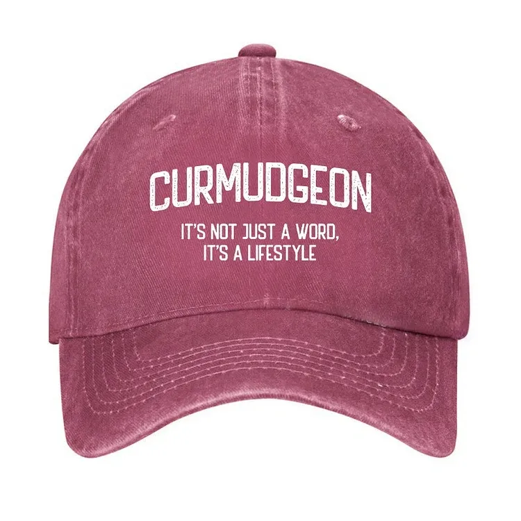 Curmudgeon It's Not Just A Word, It's A Lifestyle Hat